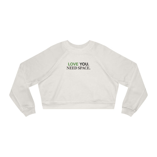 Love You. Need Space. – Minimalist Cropped Pullover Sweatshirt