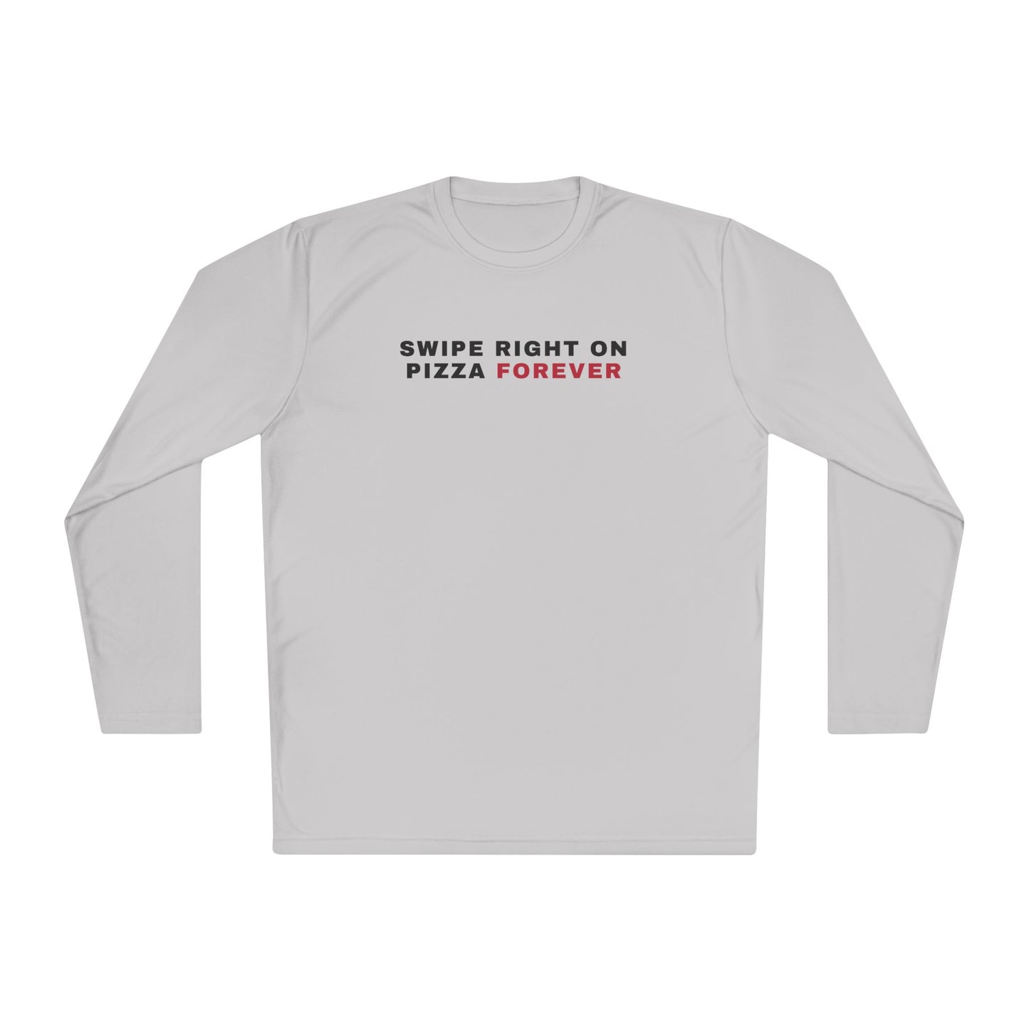 Swipe Right on Pizza Forever Long Sleeve Tee