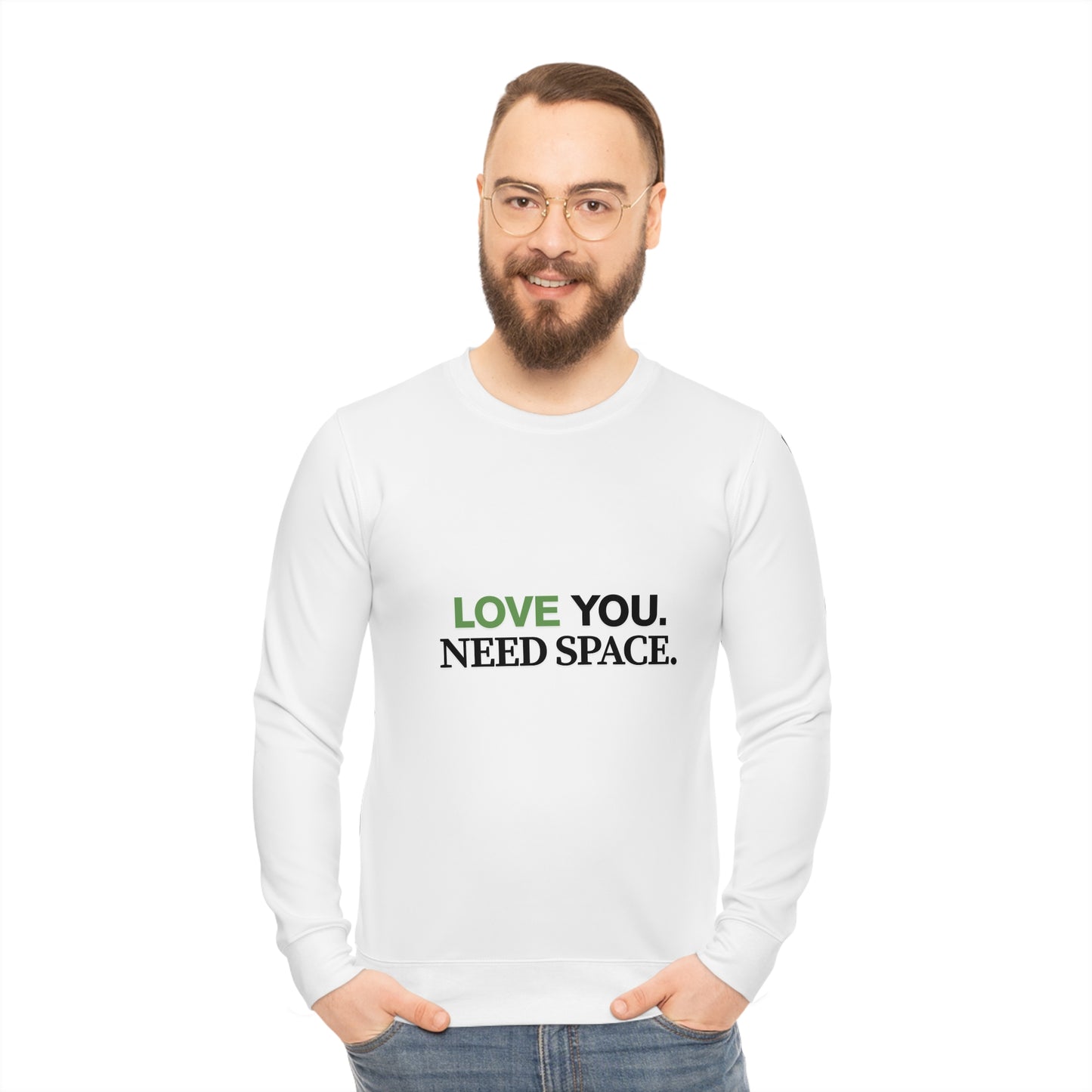 Love You. Need Space. Sweatshirt