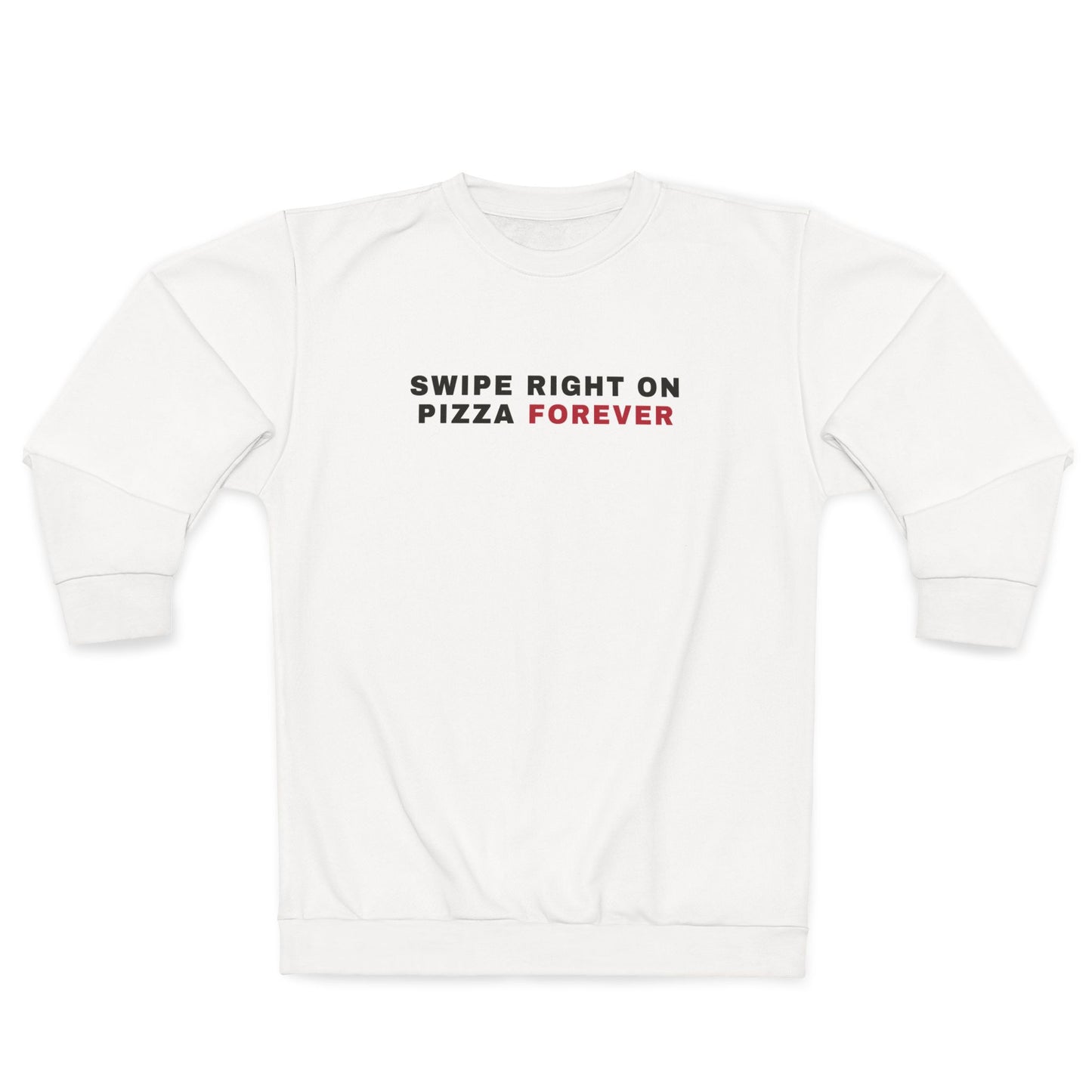 Pizza Lover Sweatshirt — "Swipe Right on Pizza Forever" Crewneck