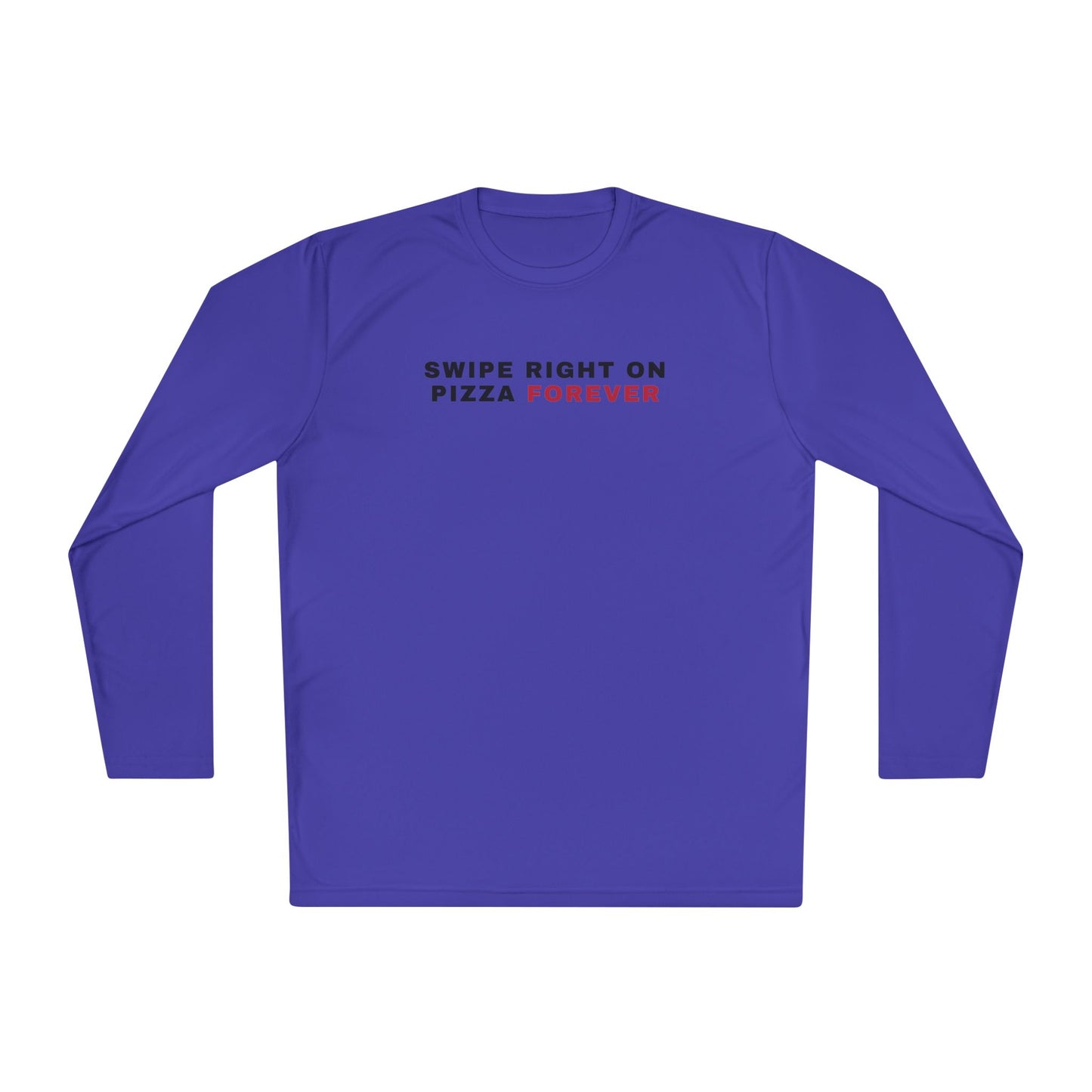 Swipe Right on Pizza Forever Long Sleeve Tee