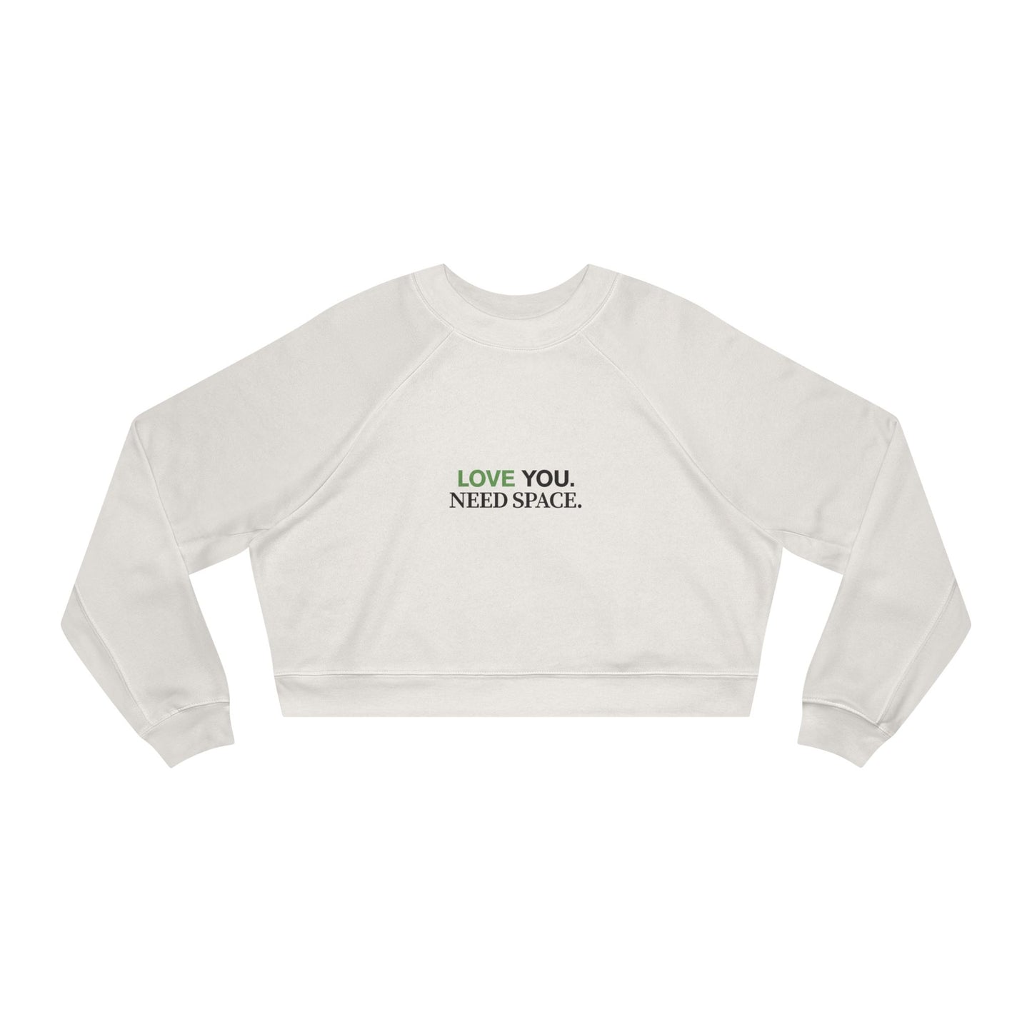 Cropped Pullover — "Love You. Need Space." Minimalist Slogan Sweatshirt