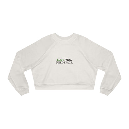 Cropped Pullover — "Love You. Need Space." Minimalist Slogan Sweatshirt