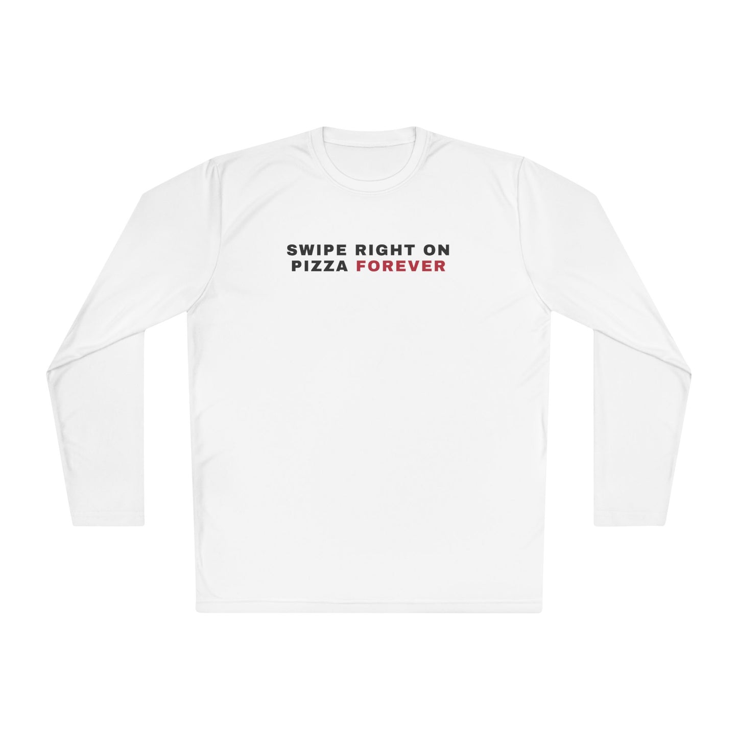 Swipe Right on Pizza Forever Long Sleeve Tee