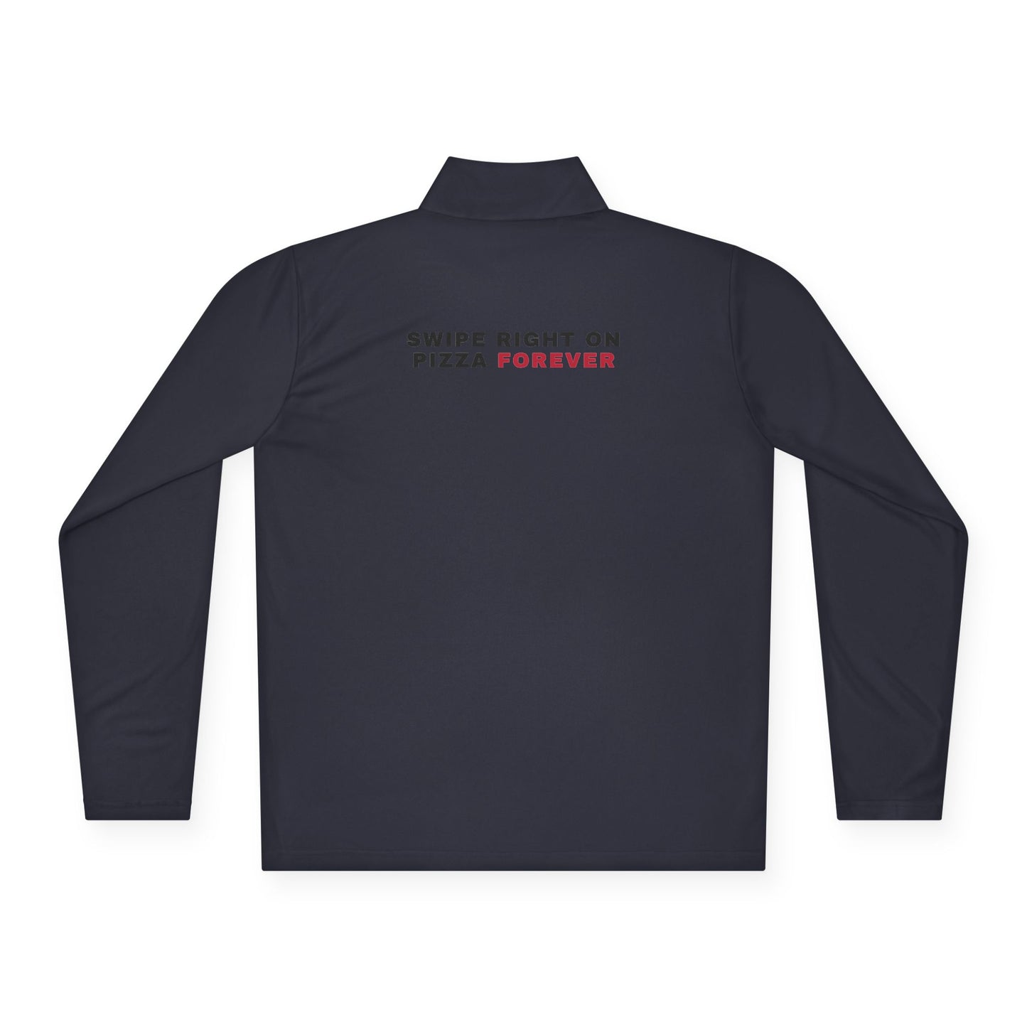 Quarter-Zip Pullover — "Swipe Right on Pizza Forever" Embroidered Casual Pullover