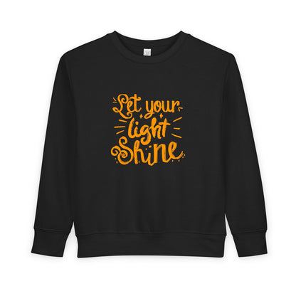 Toddler Sweatshirt — "Let Your Light Shine" Inspirational Kids Crewneck