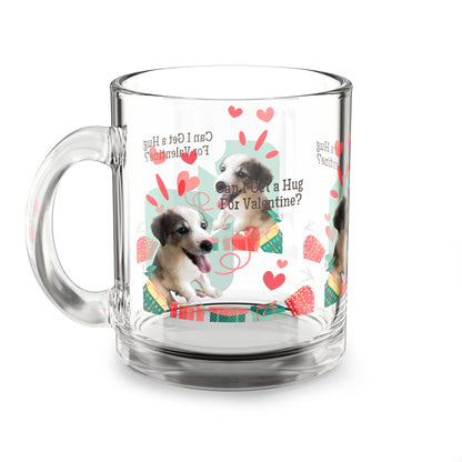 Valentine Puppy Glass Mug – "Can I Get a Hug for Valentine?" 10oz