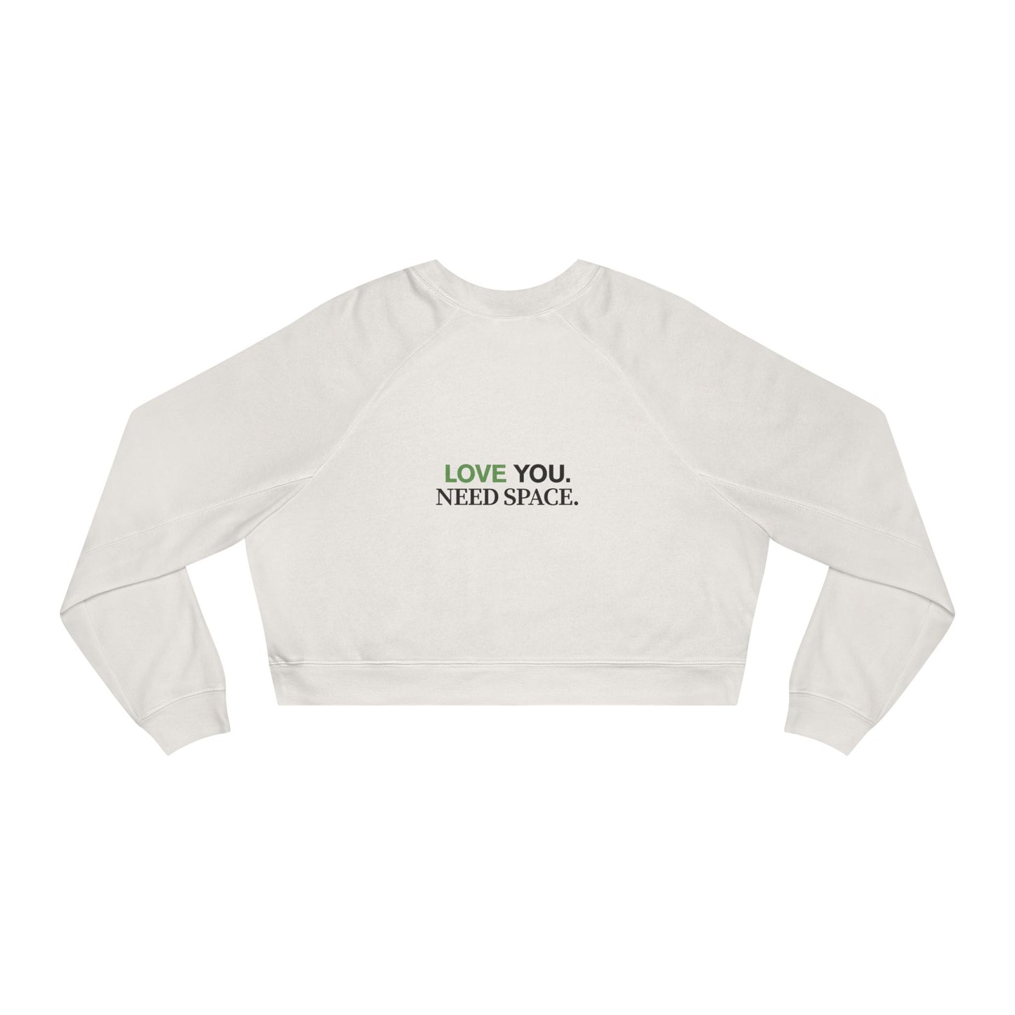 Cropped Pullover — "Love You. Need Space." Minimalist Slogan Sweatshirt