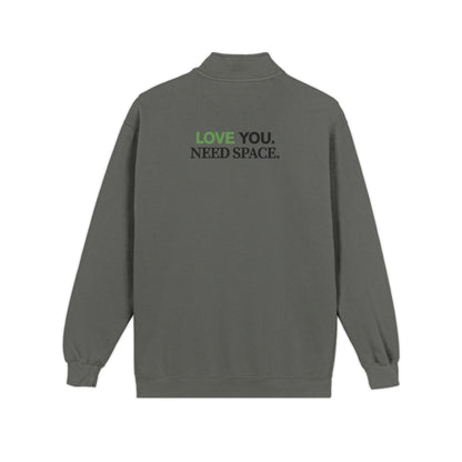 Quarter-Zip Sweatshirt — "Love You. Need Space." Minimal Back Print Pullover
