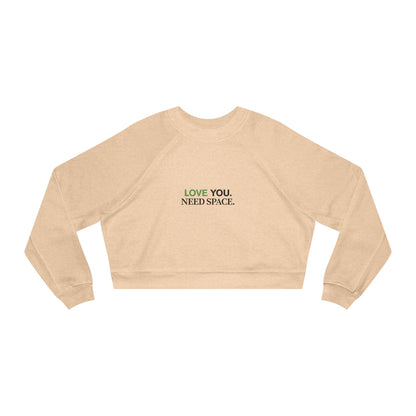 Cropped Pullover — "Love You. Need Space." Minimalist Slogan Sweatshirt