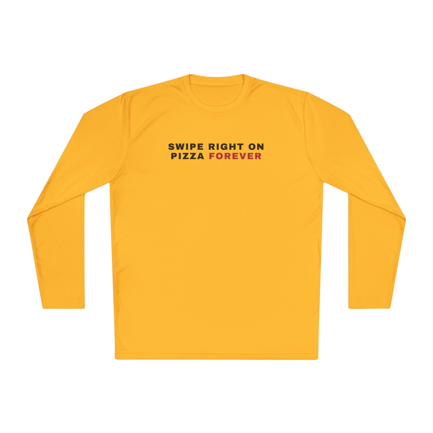Swipe Right on Pizza Forever Long Sleeve Tee