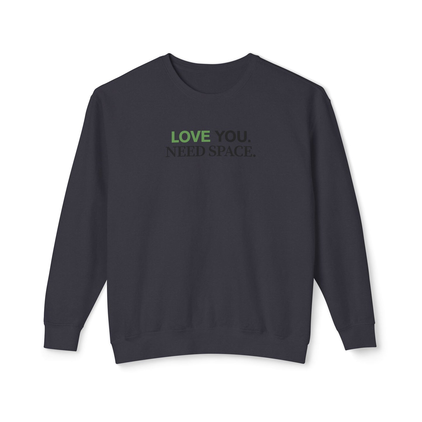 'Love You. Need Space.' Crewneck Sweatshirt — Minimal Relationship Quote Sweatshirt