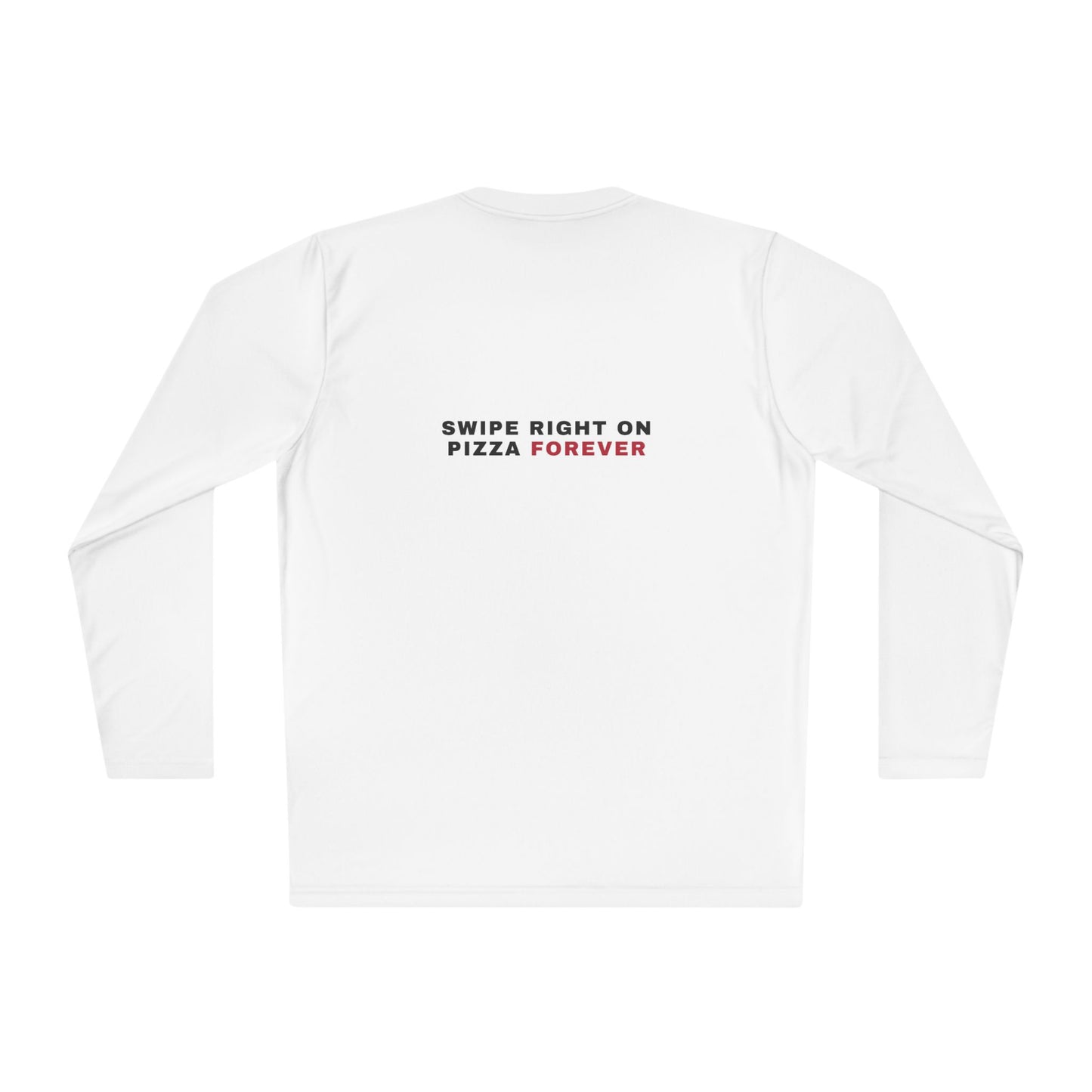 Swipe Right on Pizza Forever Long Sleeve Tee