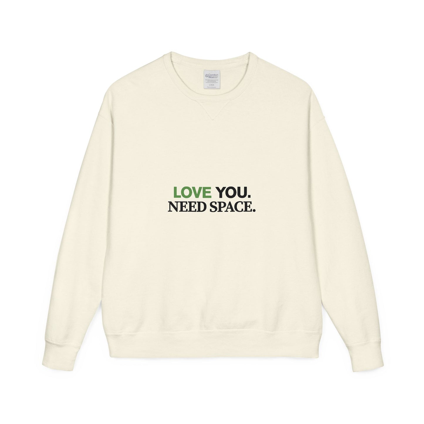 Love You Need Space Crewneck Sweatshirt — Funny Relatable Text Pullover
