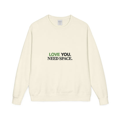 Love You Need Space Crewneck Sweatshirt — Funny Relatable Text Pullover