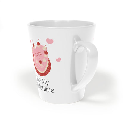 Latte Mug — "Be My Valentine" Cake Design 12oz
