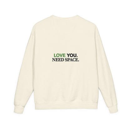 Love You Need Space Crewneck Sweatshirt — Funny Relatable Text Pullover