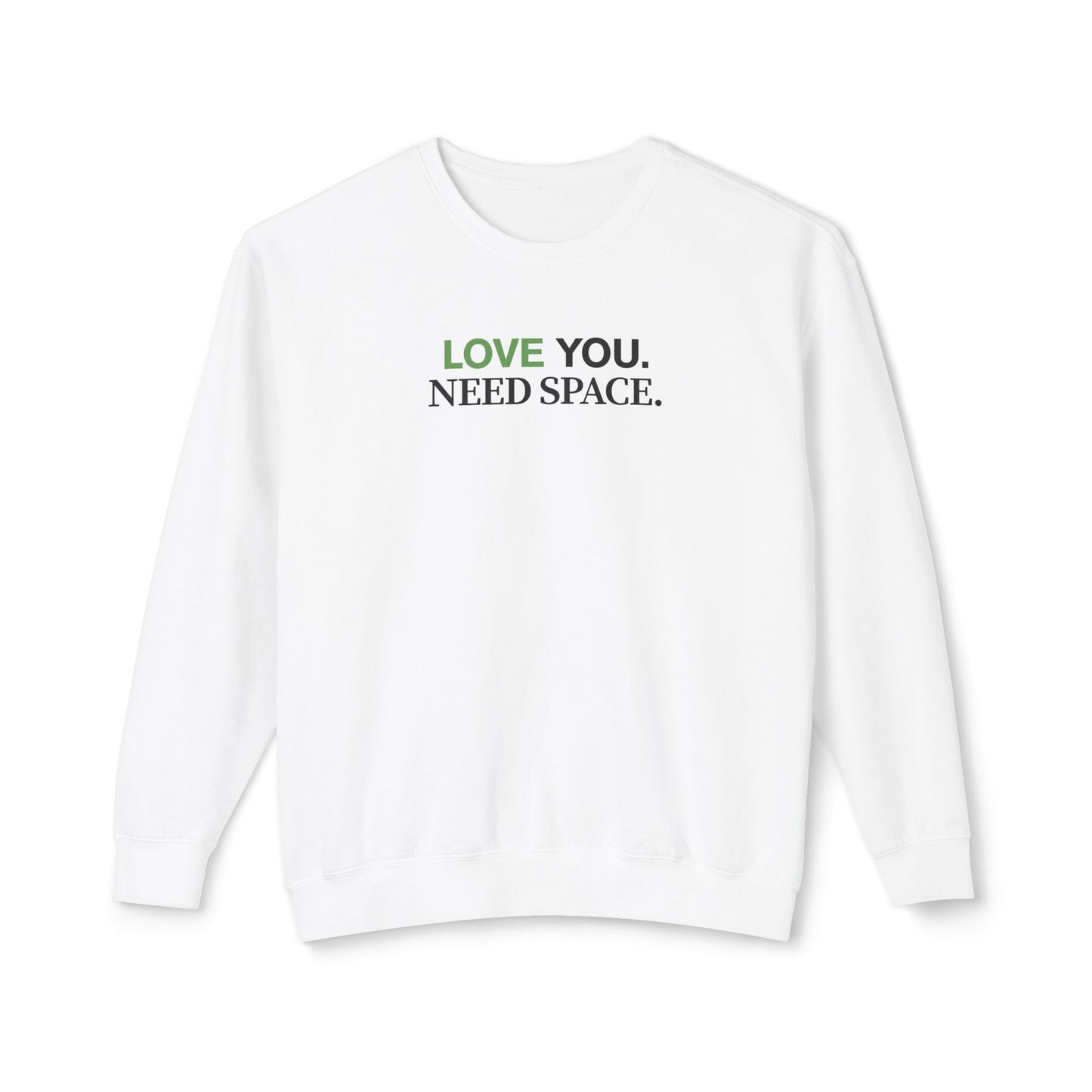 'Love You. Need Space.' Crewneck Sweatshirt — Minimal Relationship Quote Sweatshirt