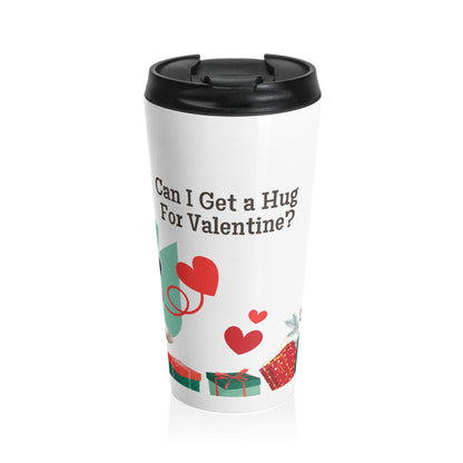 Valentine’s Dog Travel Mug — "Can I Get a Hug For Valentine?" Stainless Steel Tumbler
