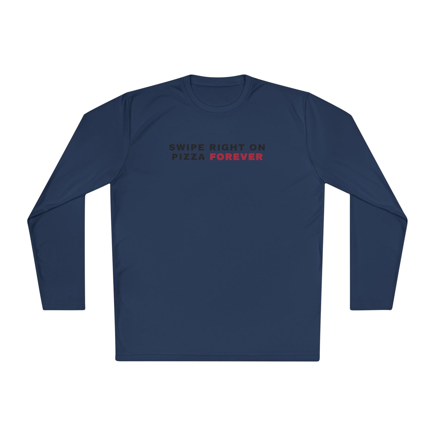 Swipe Right on Pizza Forever Long Sleeve Tee