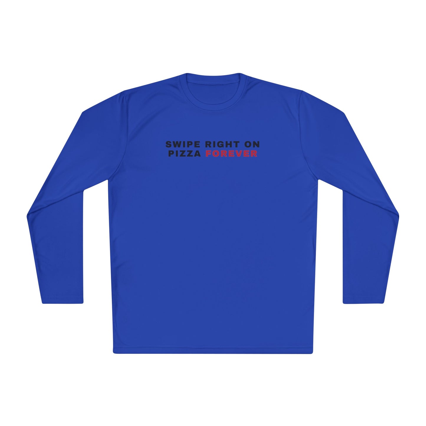 Swipe Right on Pizza Forever Long Sleeve Tee
