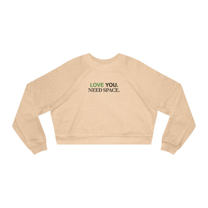 Love You. Need Space. – Minimalist Cropped Pullover Sweatshirt