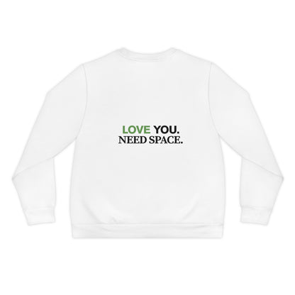 Love You. Need Space. Sweatshirt