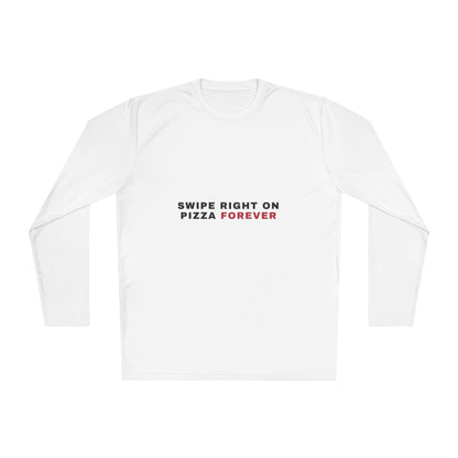 Swipe Right on Pizza Forever Long Sleeve Tee