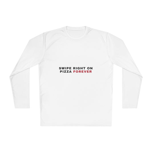 Swipe Right on Pizza Forever Long Sleeve Tee